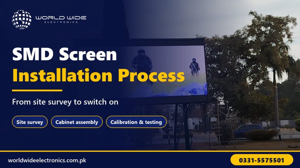SMD screen installation process from site survey to switch on by World Wide Electronics